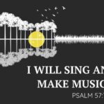 I will sing and make music Psalm 57 v 7